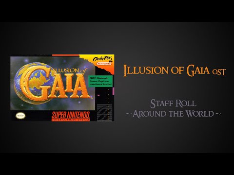 Illusion of Gaia OST - Staff Roll ~Around the World~