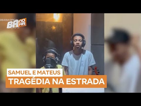 Dupla Samuel e Mateus morre em grave acidente na BR-101