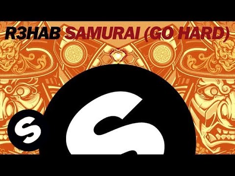 R3hab - Samurai (Go Hard) [Original Mix]