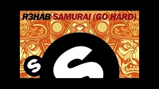 R3hab - Samurai (Go Hard) [Original Mix]