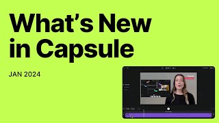 What's New in Capsule (Jan. 2024)