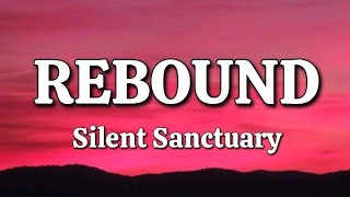 Rebound - Silent Sanctuary (Lyrics)