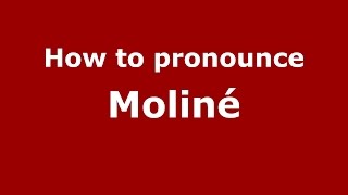 How to pronounce Moliné