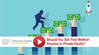Should You Sell Your Medical Practice to Private Equity? Five Considerations for Physician Groups