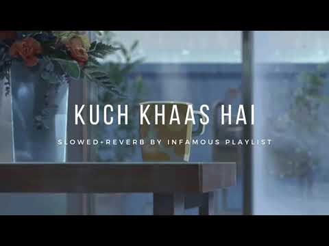 Kuch Khaas Hai [Slowed+Reverb] - Mohit Chauhan & Neha Bhasin| Infamous Playlist