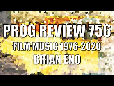 Prog Review 756 - Film Music 1976-2020 - Brian Eno featuing A Year With Swollen Appendices