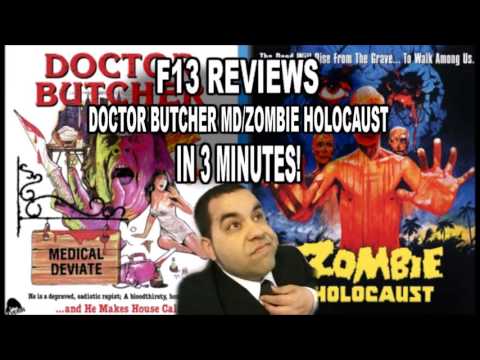 F13 REVIEWS ZOMBIE HOLOCAUST/DOCTOR BUTCHER MD IN 3 MINUTES!