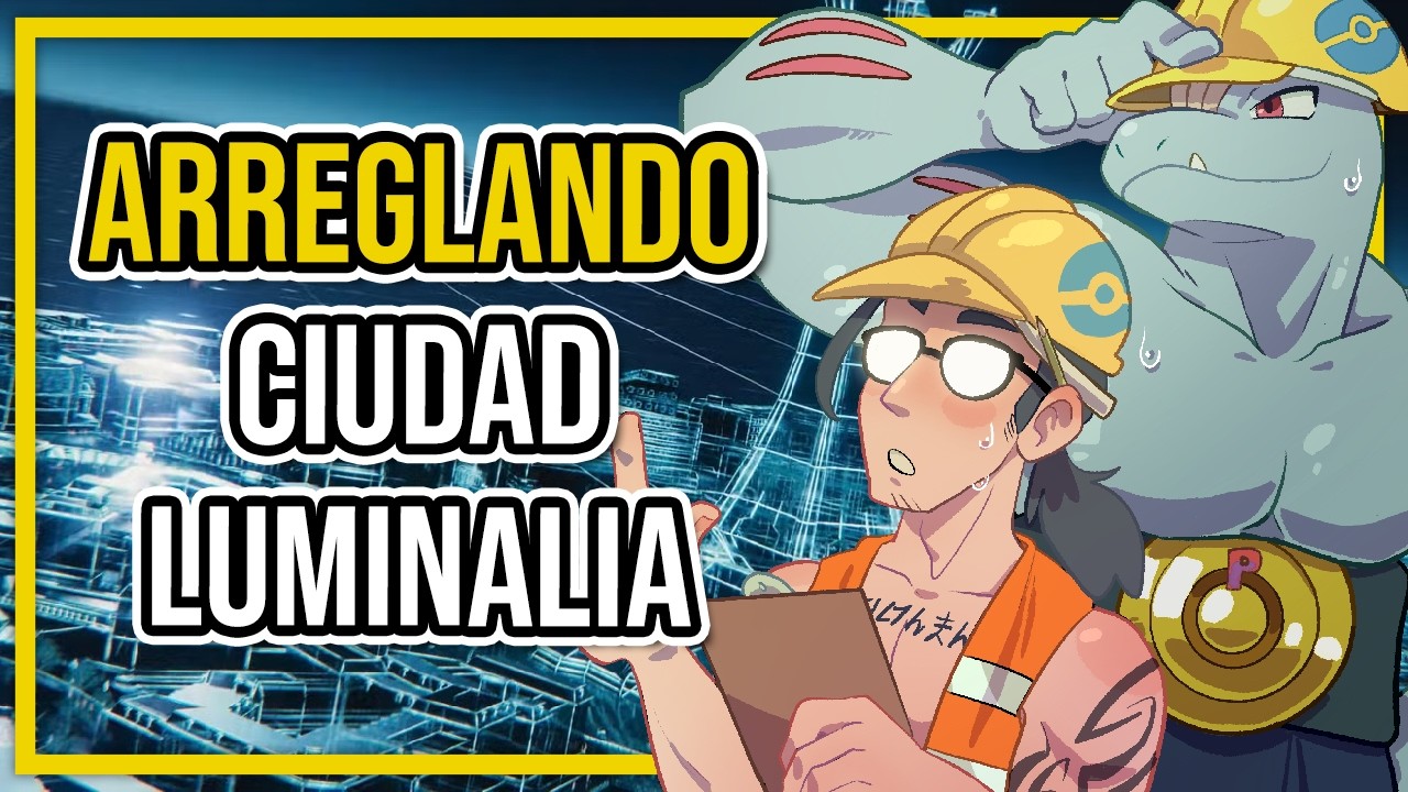 ARREGLANDO CIUDAD LUMINALIA de Leyendas Pokémon Z A