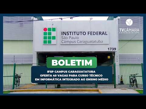 IFSP CAMPUS CARAGUATATUBA ABRE 40 VAGAS PARA CURSO TÉCNICO EM INFORMÁTICA INTEGRADO AO ENSINO MÉDIO