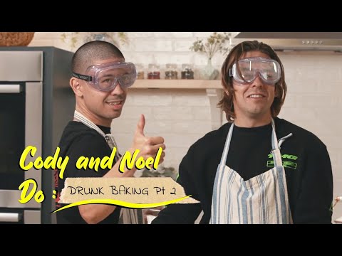 Cody & Noel Do: Drunk Baking (Pt. 2)