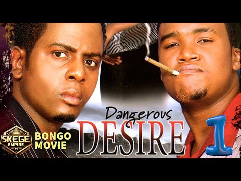 Dangerous Desire New Bongo Movies Part 1 (Steven Kanumba _ Vincent Kigosi,)