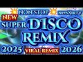 New Nonstop SUPER Disco Remix Viral Discoremix 2025 2026 HARDTEK Remix