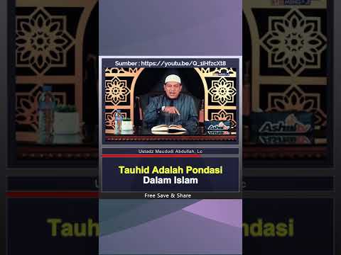 Tauhid Adalah Pondasi Dalam Islam - Ustadz Maududi Abdullah, Lc