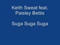 Keith Sweat Feat. Paisley Bettis Suga suga suga