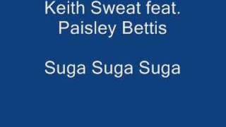 Keith Sweat Feat. Paisley Bettis Suga suga suga