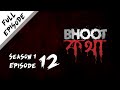 Bhoot Kotha Season 1 Episode 12
