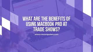 What are the Benefits of using MacBook Pro at Trade show?