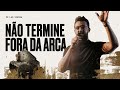 NÃO TERMINE FORA DA ARCA LÉO VIEIRA
