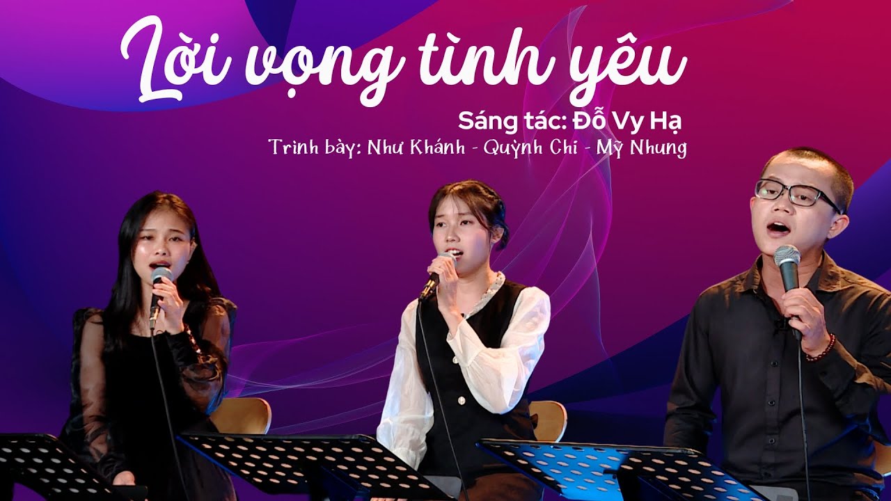 Lời Vọng Tình Yêu<br><p style="font-weight: 300; font-style: italic;font-size: 0.75em;">Như Khánh - Quỳnh Chi - Mỹ Nhung <br>(st: Đỗ Vy Hạ)</p>