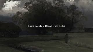 Download lagu daun jatuh - resah jadi luka (sped up) mp3