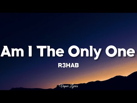 R3HAB - Am I The Only One (Lyrics) With Astrid S & HRVY (Lyrics)  🎵