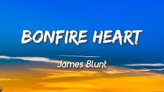 Bonfire Heart - James Blunt ( Lyrics )