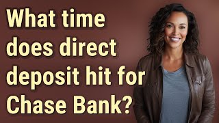What time does direct deposit hit for Chase Bank