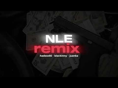 NLE remix - letra - (hadess66, blackinny &juanka).