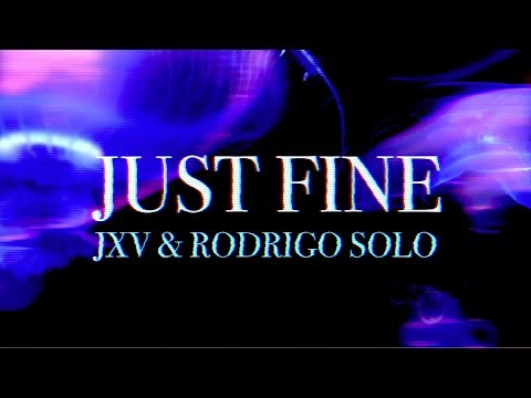 Rodrigo Solo & JXV - Just Fine (Lyric Video)