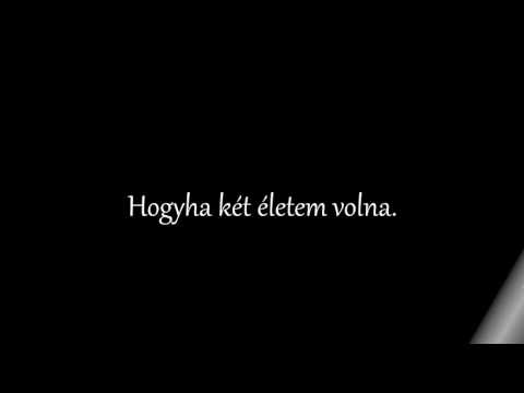 Piramis   Ha Volna Két Életem - Zeneszöveggel -