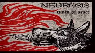 Neurosis - End of the Harvest [HQ] [Times of Grace]