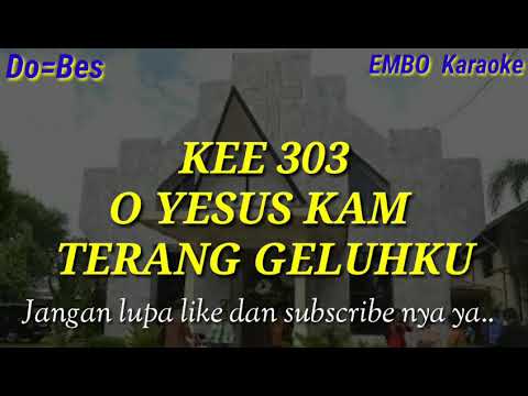 KEE 303 "O YESUS KAM TERANG GELUHKU" (karaoke)