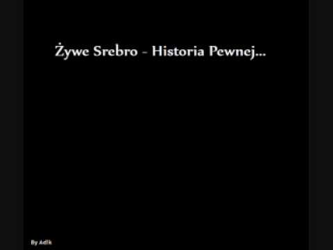 Żywe Srebro - Historia Pewnej...