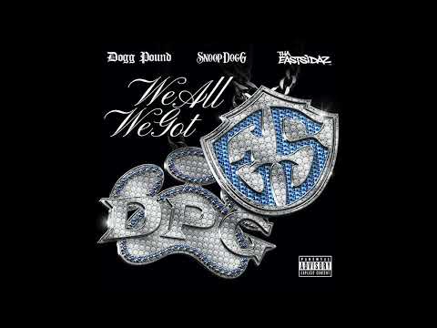 Tha Dogg Pound, Snoop Dogg & Tha Eastsidaz - We All We Got (AUDIO)