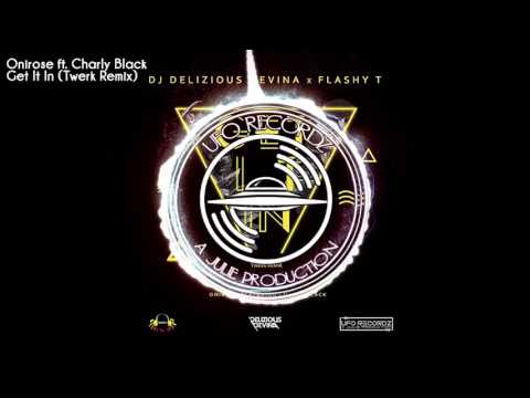 Onirose Ft Charly Black - Get It In Flashy T & Delizious Devina ( Twerk Remix )