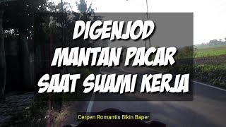 Download lagu Bersama Mantan Pacar, saat suami kerja ll cerpen romantis mp3