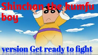Shinchan the kumfu boy version Get ready to fightA