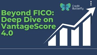 Beyond FICO: Deep Dive on VantageScore 4.0