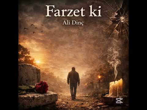 Ali Dinç - Farzet ki 