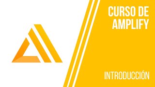 INTRODUCCIÓN Y MANEJO DE AWS AMPLIFY | CURSO DE AWS AMPLIFY