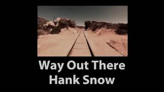 Way Out There Hank Snow with Lyrics