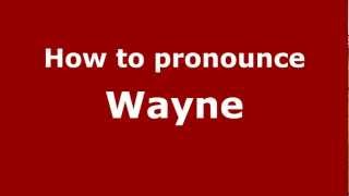 How to pronounce Wayne