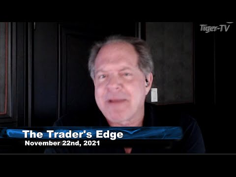 November 22nd, The Trader's Edge with Steve Rhodes on TFNN - 2021
