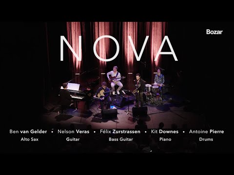 NOVA . Live at BOZAR feat. Ben van Gelder • Nelson Veras • Kit Downes • Antoine Pierre [Extract]