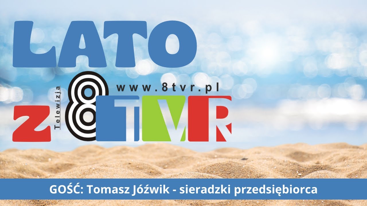 LATO Z 8TVR – Tomasz Jóźwik, sieradzki przedsiębiorca (gość)