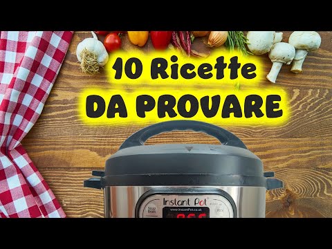 INSTANT POT - 10 RICETTE da PROVARE
