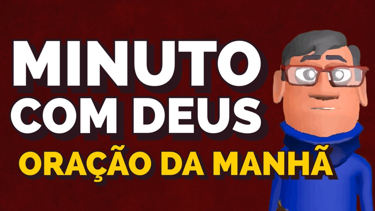 ORAÇÃO DA MANHÃ - MINUTO COM DEUS