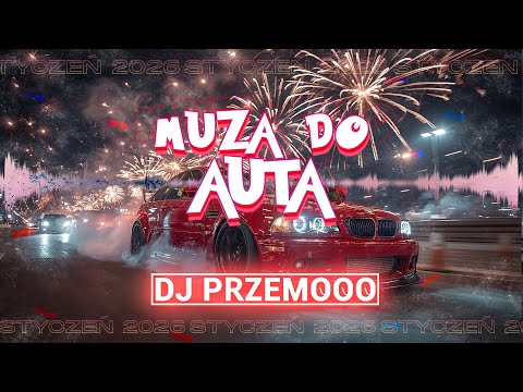 🎆🔥 MUZA DO AUTA – STYCZEŃ 2026 | NAJLEPSZE KAWAŁKI DO JAZDY 🚗💨 SET ★ SKŁADANKA ★ MIX Dj Przemooo