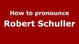 How to pronounce Robert Schuller