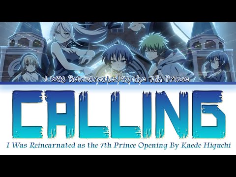 I Was Reincarnated as the 7th Prince Season 2 - Opening FULL『CALLING†』by Kaede Higuchi (Lyrics)